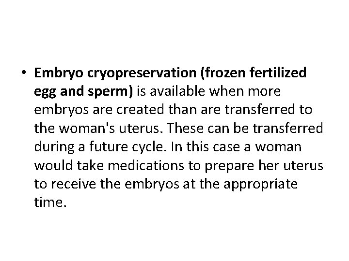 • Embryo cryopreservation (frozen fertilized egg and sperm) is available when more embryos • Embryo cryopreservation (frozen fertilized egg and sperm) is available when more embryos