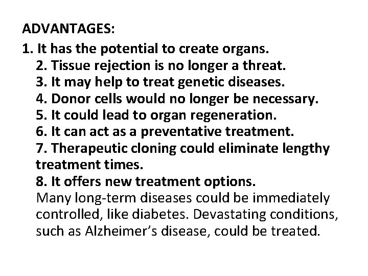 ADVANTAGES: 1. It has the potential to create organs. 2. Tissue rejection is no ADVANTAGES: 1. It has the potential to create organs. 2. Tissue rejection is no