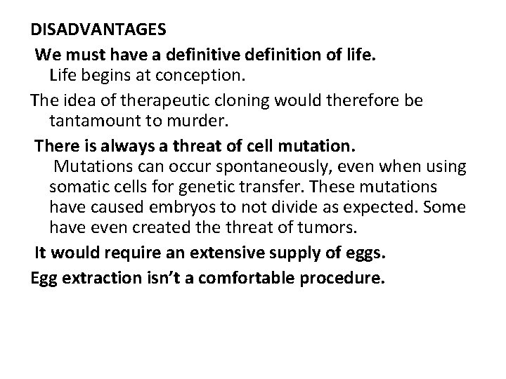 DISADVANTAGES We must have a definitive definition of life. Life begins at conception. The DISADVANTAGES We must have a definitive definition of life. Life begins at conception. The