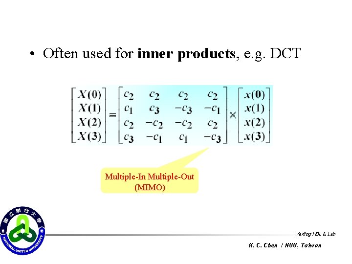  • Often used for inner products, e. g. DCT Multiple-In Multiple-Out (MIMO) Verilog