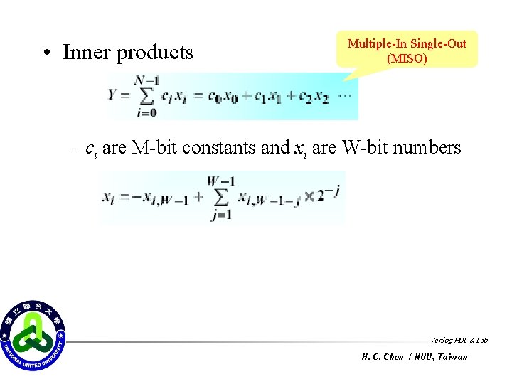  • Inner products Multiple-In Single-Out (MISO) – ci are M-bit constants and xi