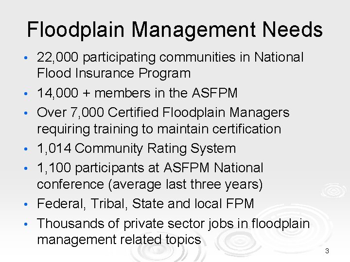 Floodplain Management Needs • • 22, 000 participating communities in National Flood Insurance Program