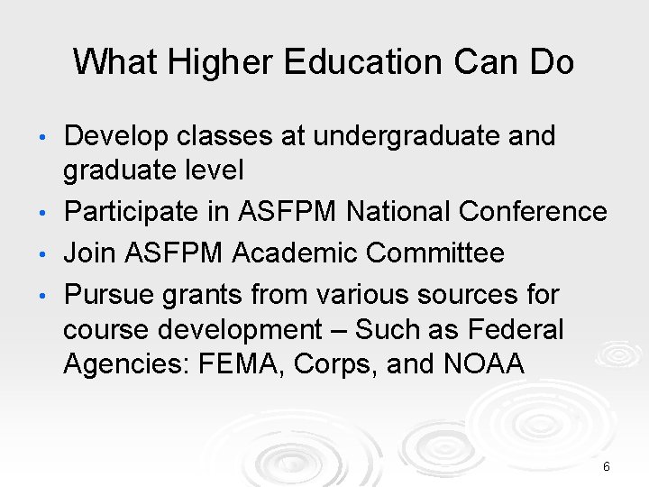 What Higher Education Can Do Develop classes at undergraduate and graduate level • Participate