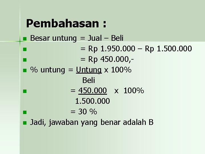 Pembahasan : n n n n Besar untung = Jual – Beli = Rp