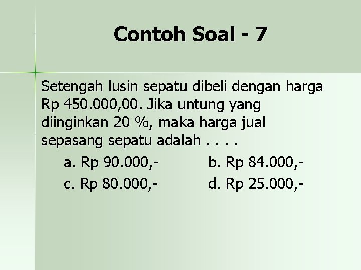 Contoh Soal - 7 Setengah lusin sepatu dibeli dengan harga Rp 450. 000, 00.