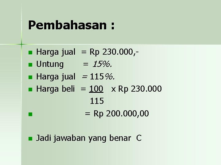 Pembahasan : n n n Harga jual Untung Harga jual Harga beli = Rp