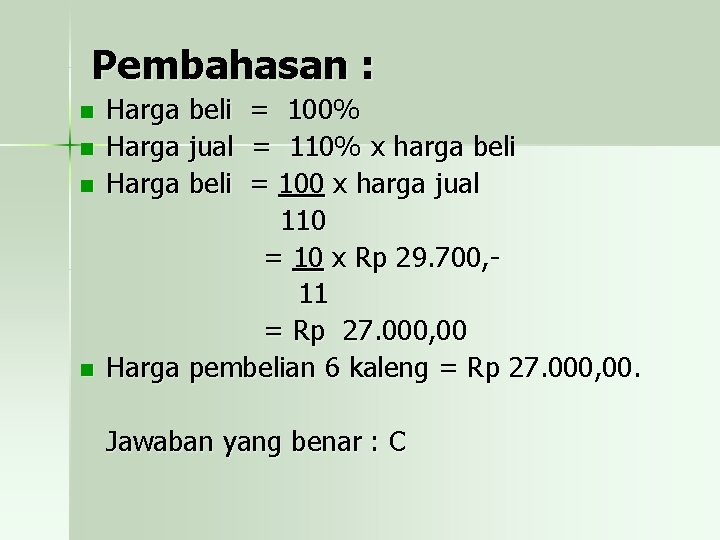 Pembahasan : n n Harga beli Harga jual Harga beli = 100% = 110%