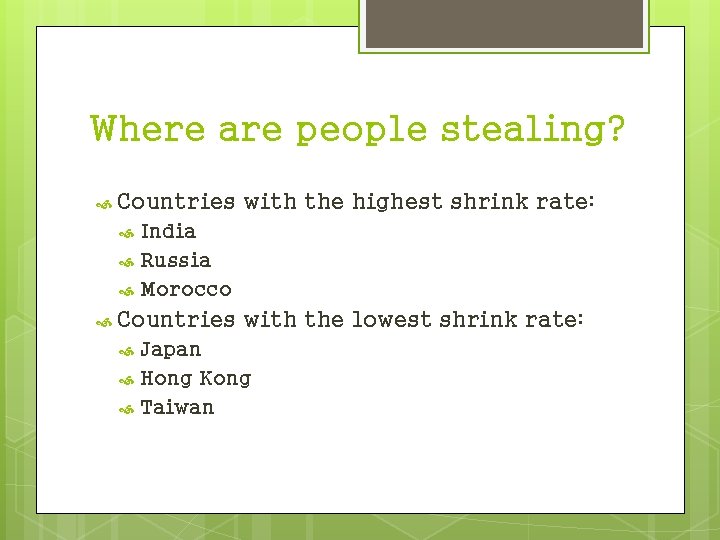 Where are people stealing? Countries with the highest shrink rate: India Russia Morocco Countries