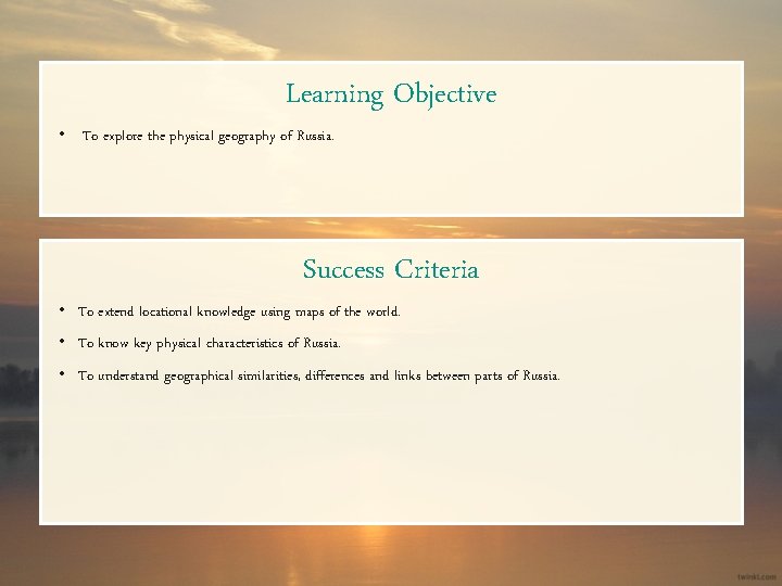 Learning Objective • To explore the physical geography of Russia. Success Criteria • To