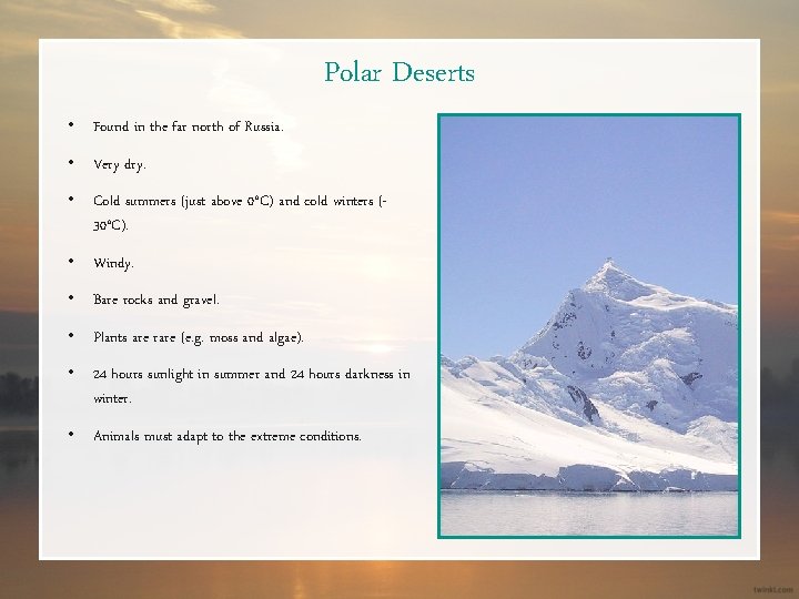 Polar Deserts • Found in the far north of Russia. • Very dry. •