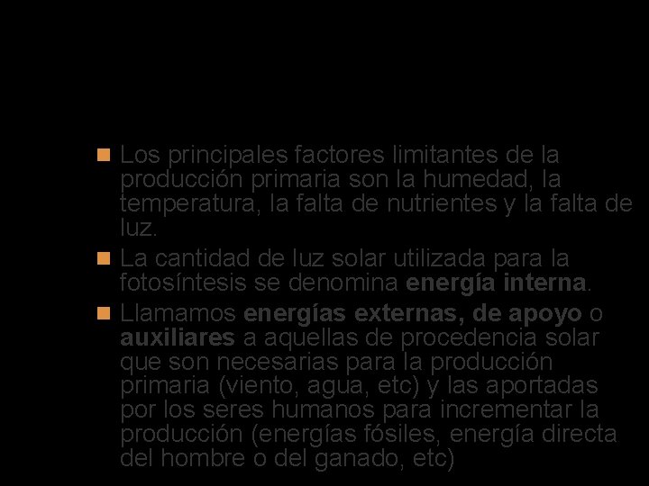 FACTORES LIMITANTES DE LA PRODUCCIÓN PRIMARIA Los principales factores limitantes de la producción primaria