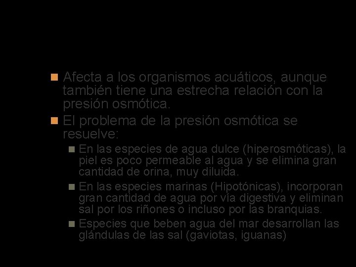 La salinidad Afecta a los organismos acuáticos, aunque también tiene una estrecha relación con