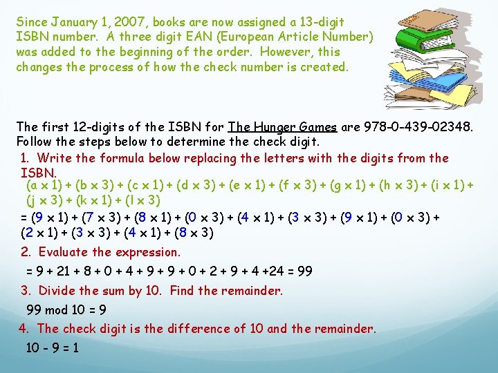 Since January 1, 2007, books are now assigned a 13 -digit ISBN number. A Since January 1, 2007, books are now assigned a 13 -digit ISBN number. A