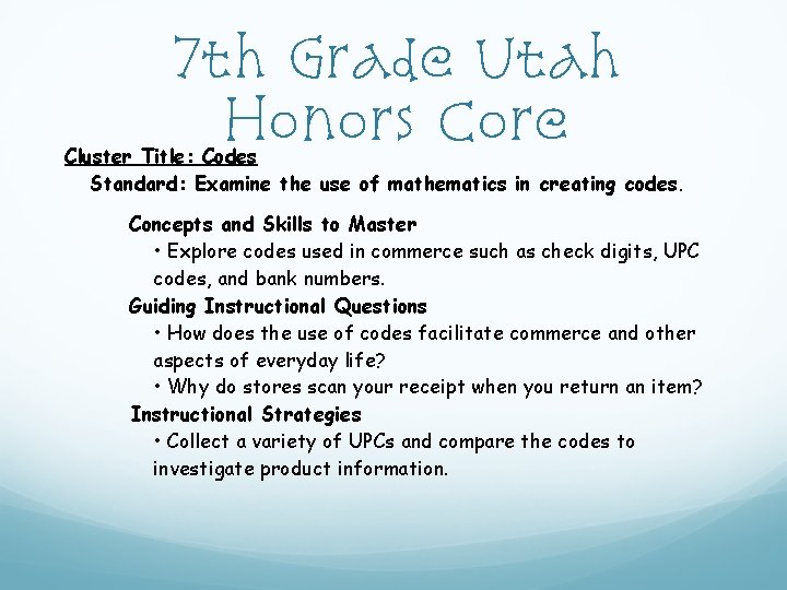 7 th Grade Utah Honors Core Cluster Title: Codes Standard: Examine the use of 7 th Grade Utah Honors Core Cluster Title: Codes Standard: Examine the use of