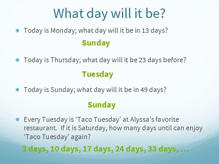 What day will it be? ● Today is Monday; what day will it be What day will it be? ● Today is Monday; what day will it be