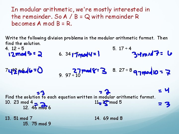 In modular arithmetic, we're mostly interested in the remainder. So A / B = In modular arithmetic, we're mostly interested in the remainder. So A / B =