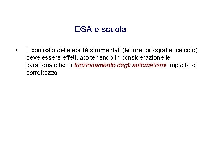 DSA e scuola • Il controllo delle abilità strumentali (lettura, ortografia, calcolo) deve essere
