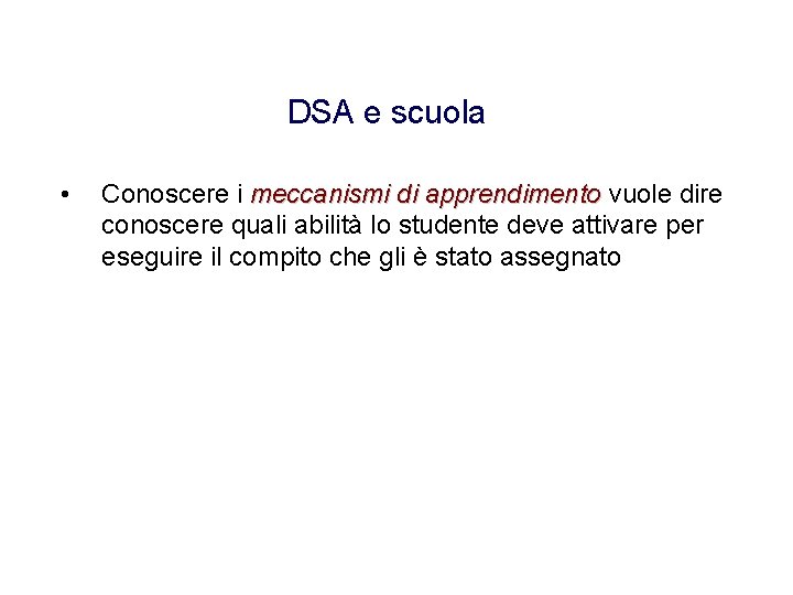 DSA e scuola • Conoscere i meccanismi di apprendimento vuole dire conoscere quali abilità