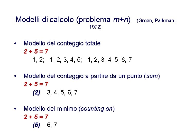 Modelli di calcolo (problema m+n) (Groen, Parkman; 1972) • Modello del conteggio totale 2+5=7