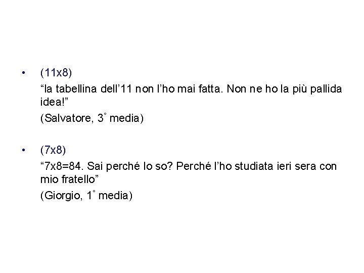  • (11 x 8) “la tabellina dell’ 11 non l’ho mai fatta. Non