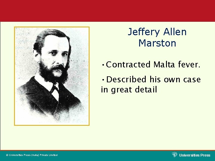 Jeffery Allen Marston • Contracted Malta fever. • Described his own case in great