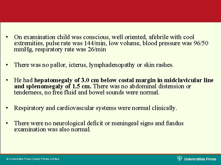  • On examination child was conscious, well oriented, afebrile with cool extremities, pulse