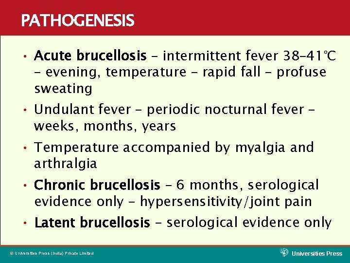 PATHOGENESIS • Acute brucellosis – intermittent fever 38– 41°C – evening, temperature – rapid