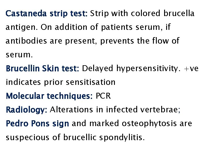 Castaneda strip test: Strip with colored brucella antigen. On addition of patients serum, if