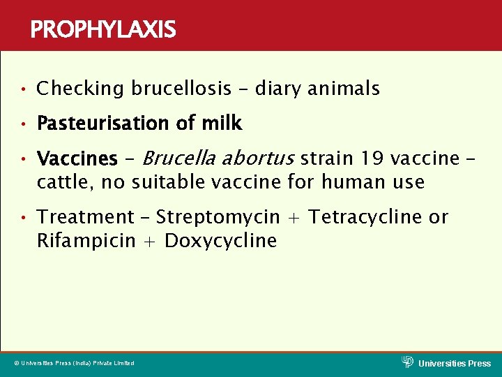 PROPHYLAXIS • Checking brucellosis – diary animals • Pasteurisation of milk • Vaccines –
