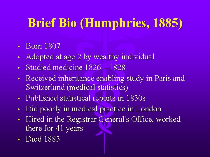 Brief Bio (Humphries, 1885) • • Born 1807 Adopted at age 2 by wealthy