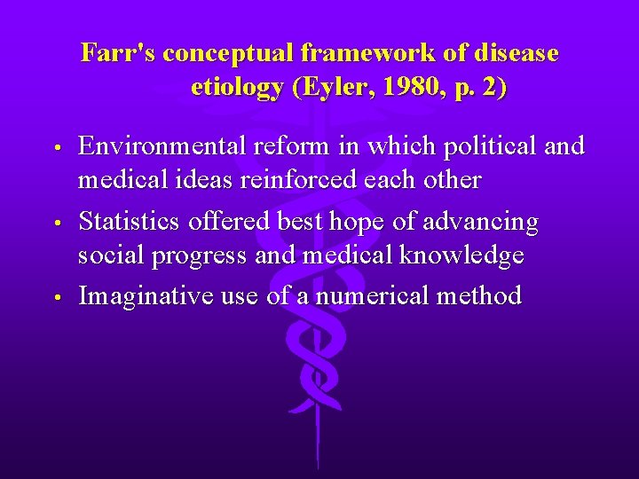 Farr's conceptual framework of disease etiology (Eyler, 1980, p. 2) • • • Environmental