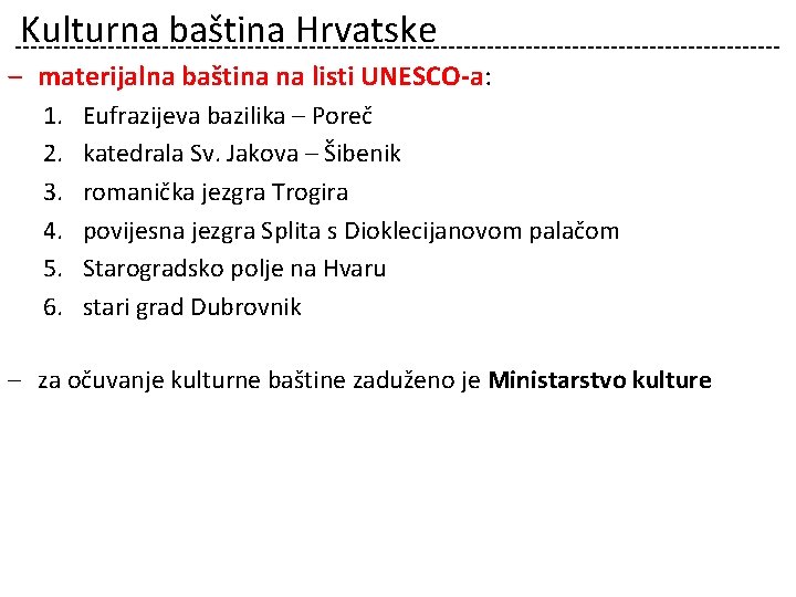 Kulturna baština Hrvatske ‒ materijalna baština na listi UNESCO-a: 1. 2. 3. 4. 5.