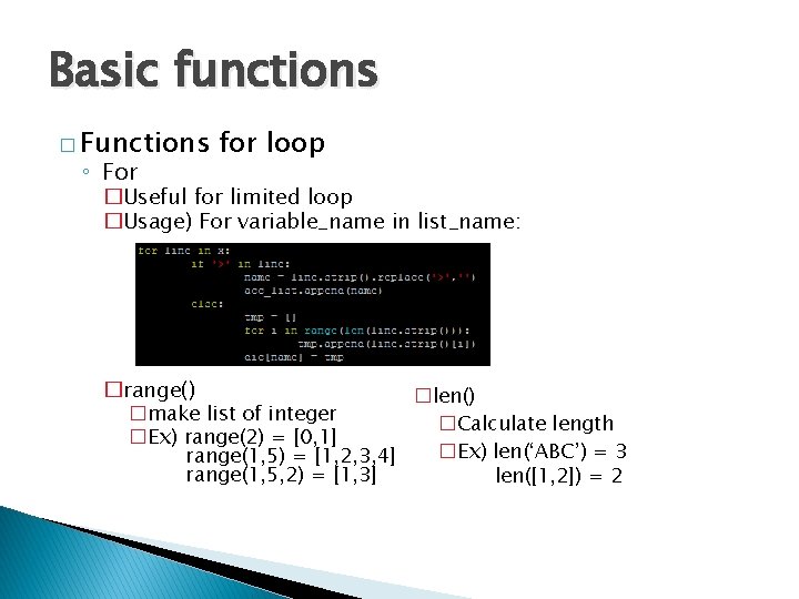 Basic functions � Functions ◦ For for loop �Useful for limited loop �Usage) For Basic functions � Functions ◦ For for loop �Useful for limited loop �Usage) For