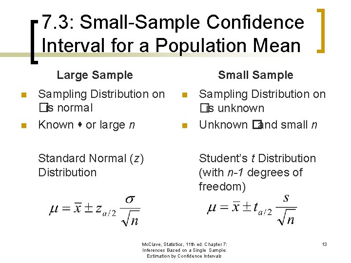 7. 3: Small-Sample Confidence Interval for a Population Mean Large Sample n n Small