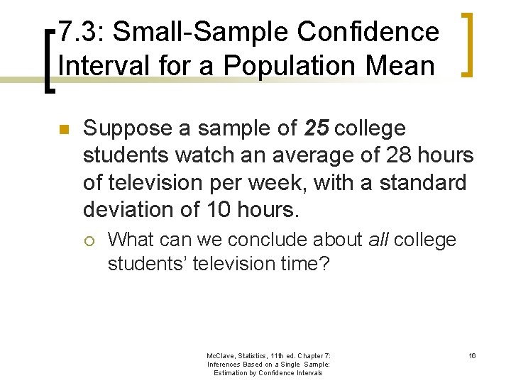 7. 3: Small-Sample Confidence Interval for a Population Mean n Suppose a sample of
