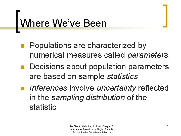Where We’ve Been n Populations are characterized by numerical measures called parameters Decisions about