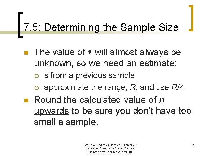 7. 5: Determining the Sample Size n The value of will almost always be