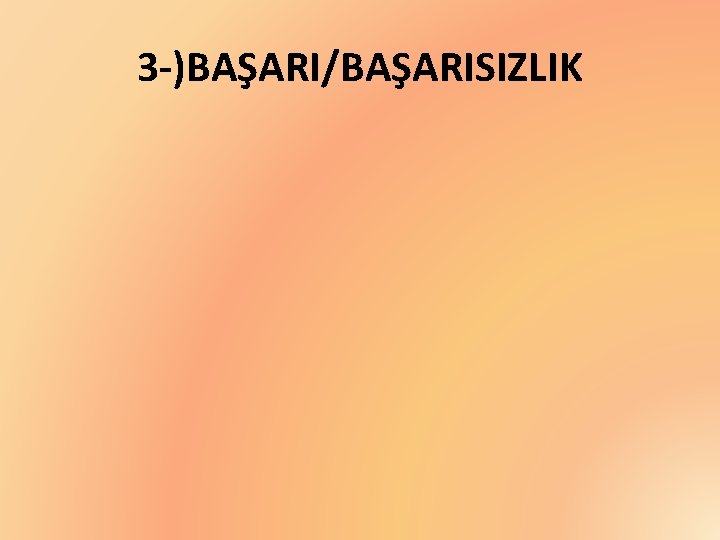 3 -)BAŞARI/BAŞARISIZLIK 