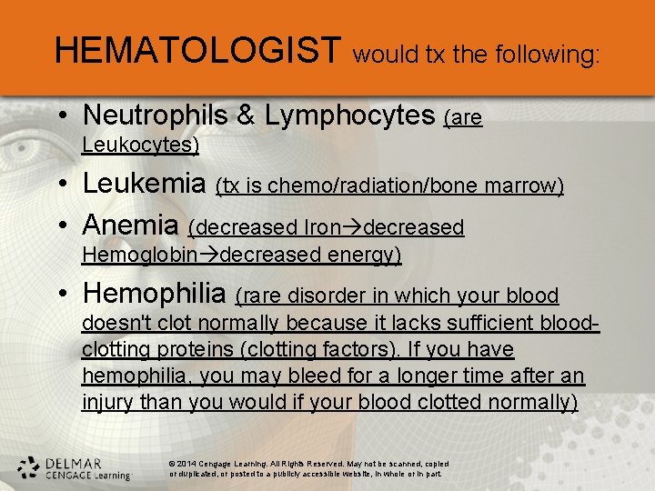 HEMATOLOGIST would tx the following: • Neutrophils & Lymphocytes (are Leukocytes) • Leukemia (tx