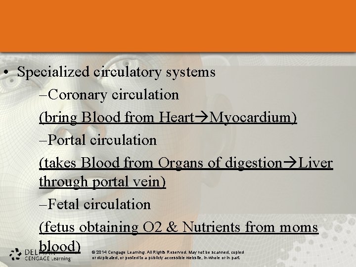  • Specialized circulatory systems – Coronary circulation (bring Blood from Heart Myocardium) –