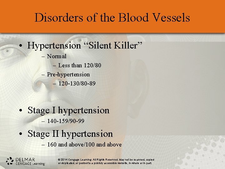 Disorders of the Blood Vessels • Hypertension “Silent Killer” – Normal – Less than