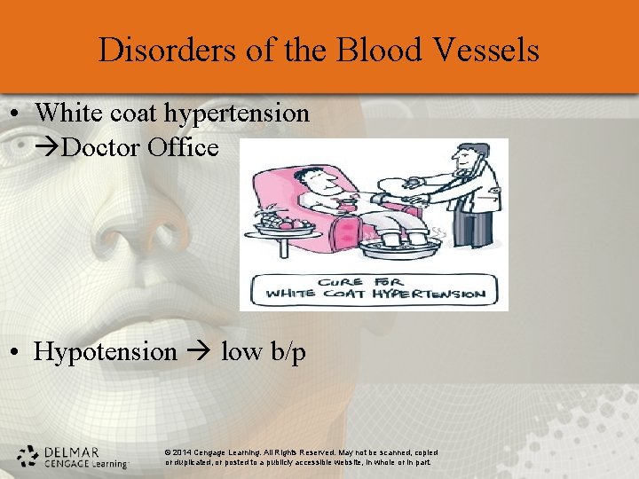 Disorders of the Blood Vessels • White coat hypertension Doctor Office • Hypotension low