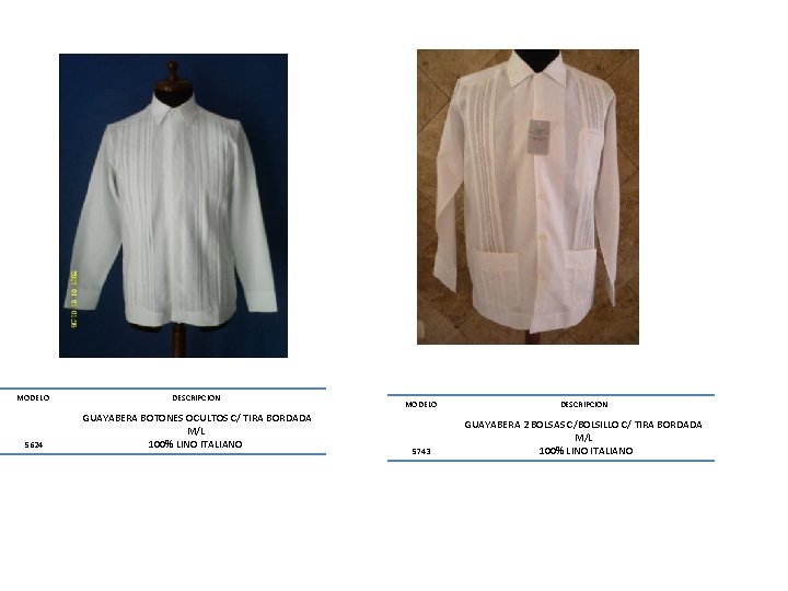 MODELO DESCRIPCION 5624 GUAYABERA BOTONES OCULTOS C/ TIRA BORDADA M/L 100% LINO ITALIANO MODELO