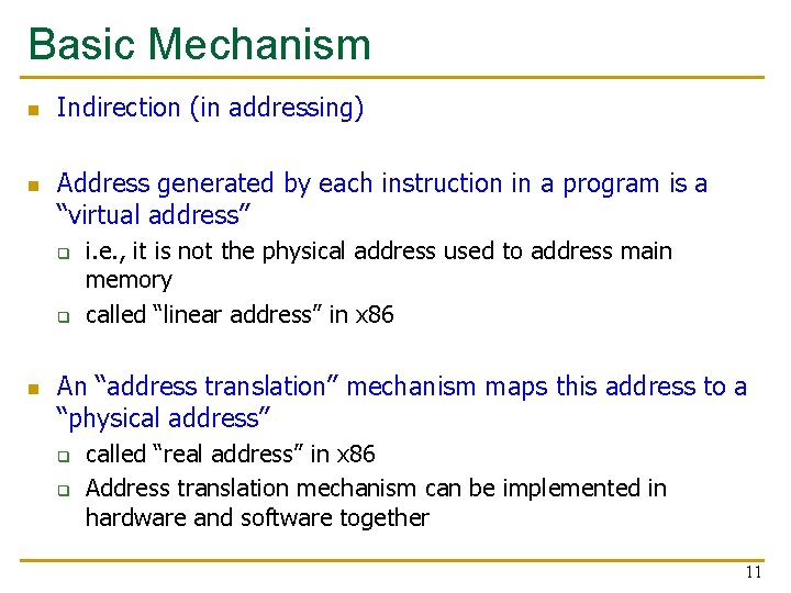Basic Mechanism n n Indirection (in addressing) Address generated by each instruction in a
