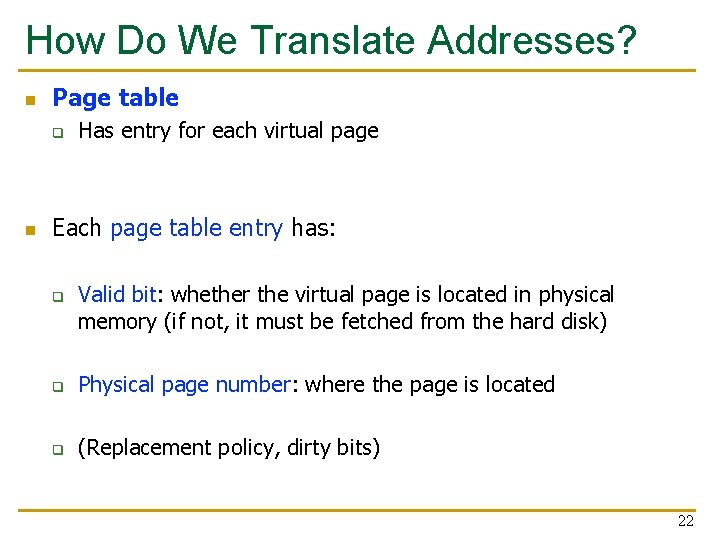How Do We Translate Addresses? n Page table q n Has entry for each