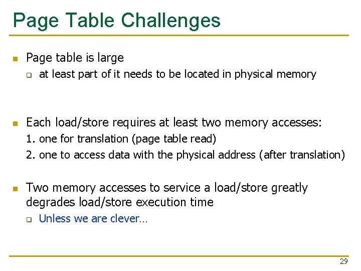 Page Table Challenges n Page table is large q n at least part of