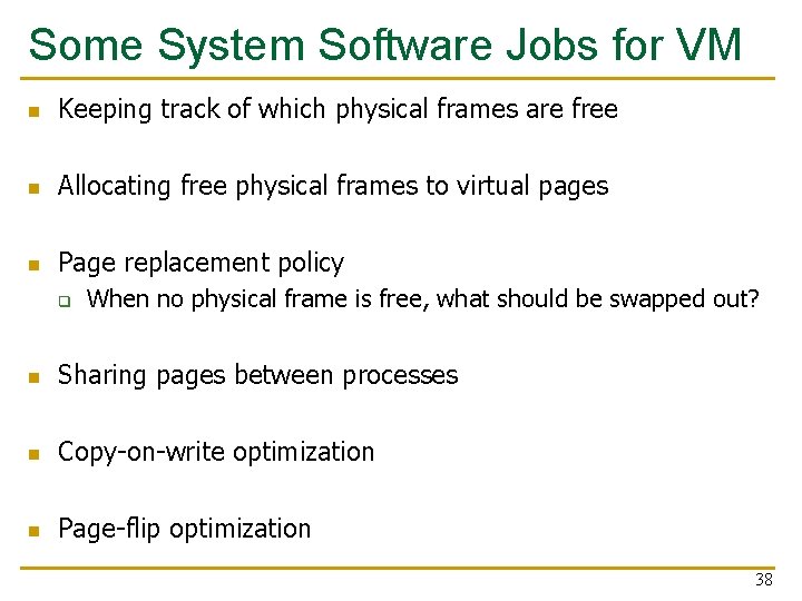 Some System Software Jobs for VM n Keeping track of which physical frames are