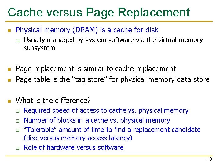 Cache versus Page Replacement n Physical memory (DRAM) is a cache for disk q
