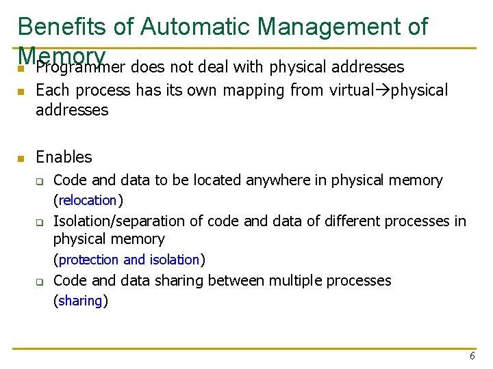 Benefits of Automatic Management of Memory n Programmer does not deal with physical addresses