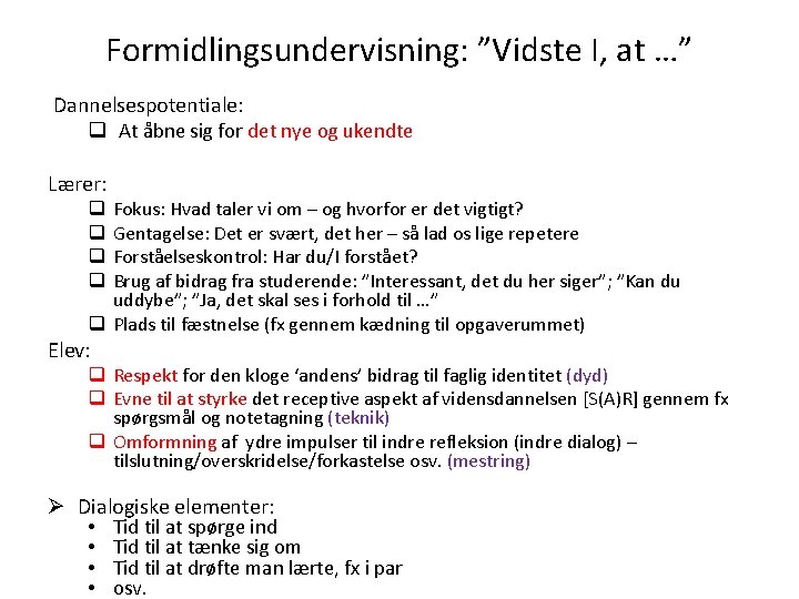 Formidlingsundervisning: ”Vidste I, at …” Dannelsespotentiale: q At åbne sig for det nye og